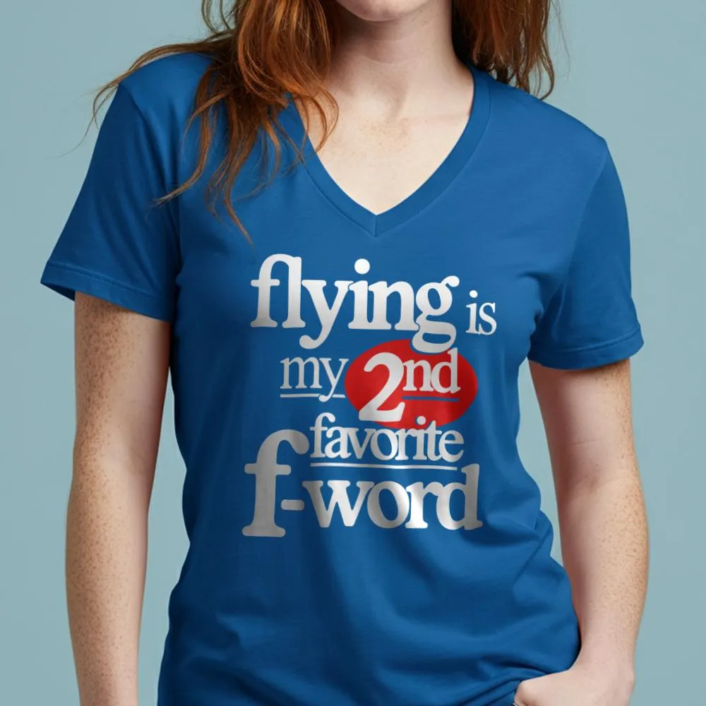 Flying Is My Second Favorite F-Word - Women's V-Neck T-Shirt