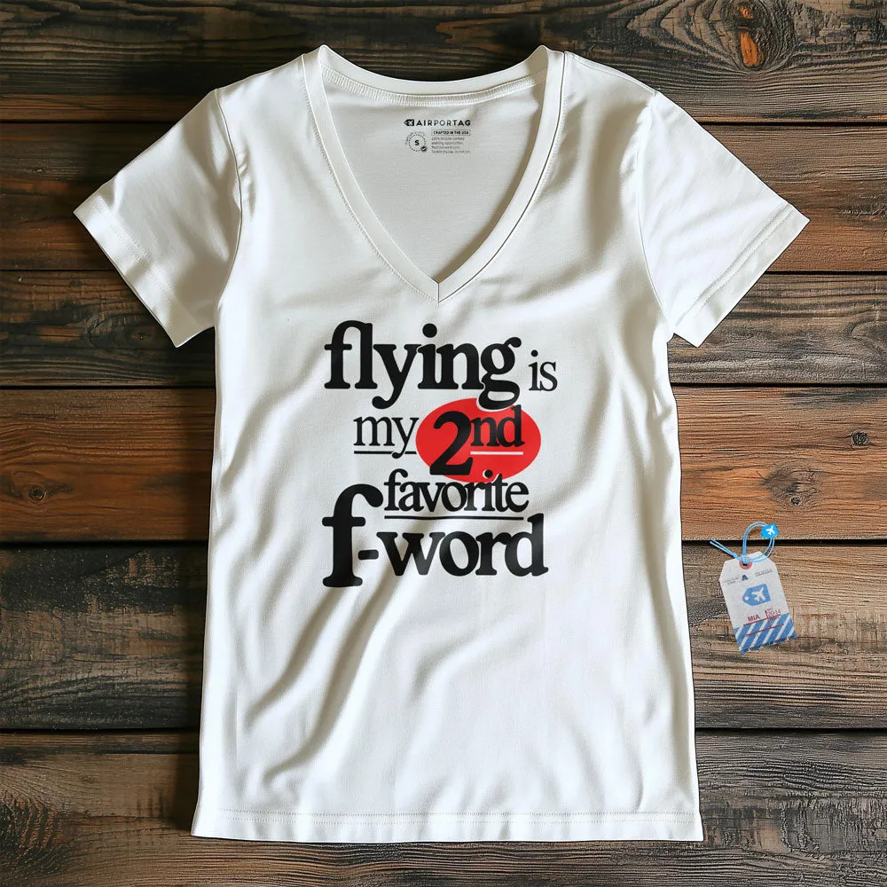 Flying Is My Second Favorite F-Word - Women's V-Neck T-Shirt