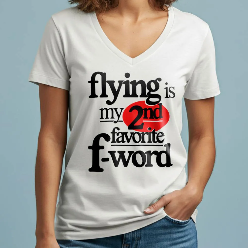 Flying Is My Second Favorite F-Word - Women's V-Neck T-Shirt